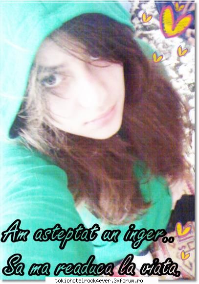 >Just me<AnTO> - Si verdeata aia de mai devreme O am editata si - *..::Me, myself & I::..*