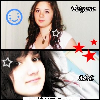 Tatyana !!! - mai are si cu sor:D - *..::Me, myself & I::..*